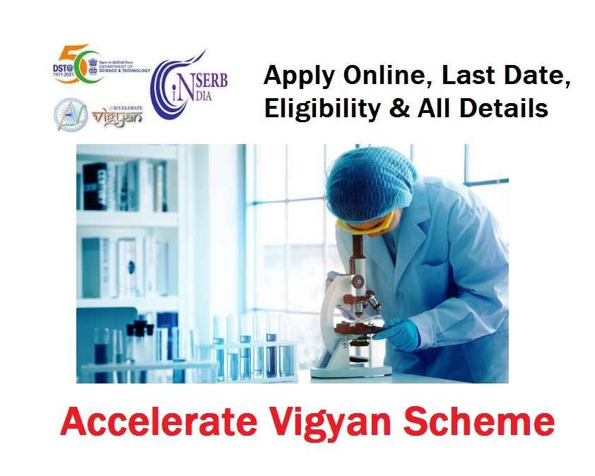 Accelerate Vigyan Scheme: Application Procedure & Last Date