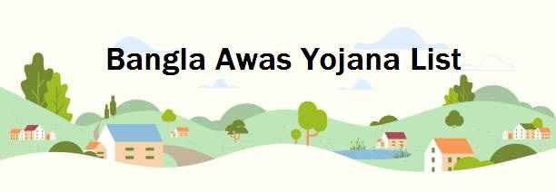 |WB| Bangla Awas Yojana List: Download, Status & Form